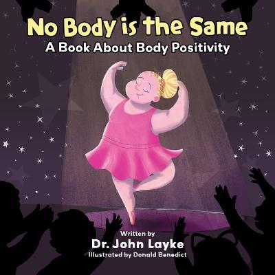 No Body is the Same: A Book About Body Positivity - John Layke