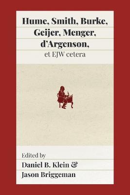 Hume, Smith, Burke, Geijer, Menger, d'Argenson, et EJW cetera - Daniel B. Klein