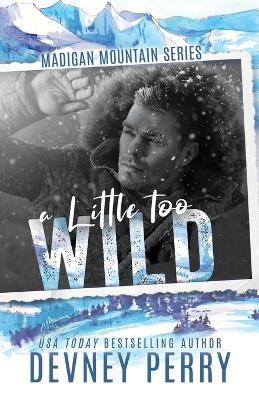 A Little Too Wild - Devney Perry
