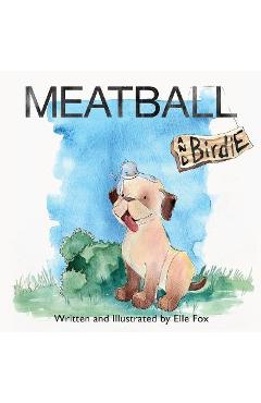 Coperta cărții 'Meatball and Birdie - Elle Fox'