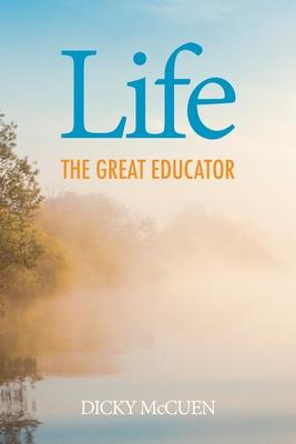 Life, the Great Educator - Dicky Mccuen