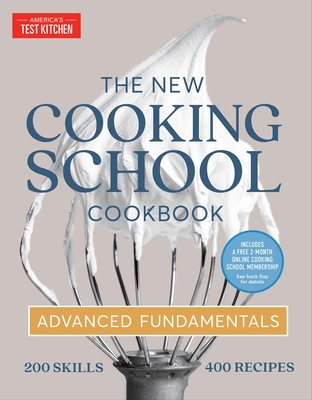 The New Cooking School Cookbook: Advanced Fundamentals - America's Test Kitchen