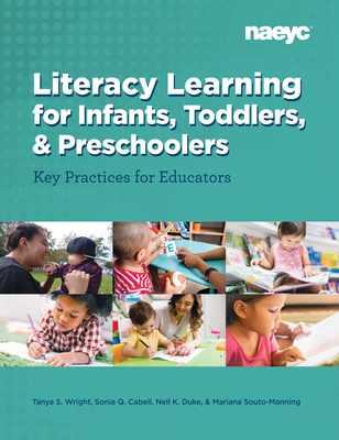 Literacy Learning for Infants, Toddlers, and Preschoolers: Key Practices for Educators - Tanya S. Wright