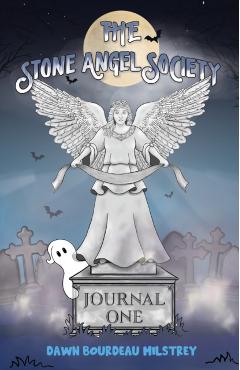 The Stone Angel Society: Journal One - Dawn Bourdeau Milstrey