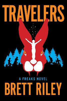 Travelers: A Freaks Novel - Brett Riley