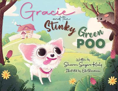 Gracie And The Stinky Green Poo - Sharon Sayers-kiely