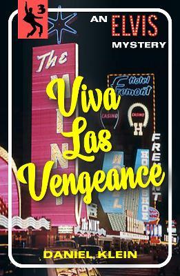 Viva Las Vengeance: An Elvis Mystery - Daniel Klein