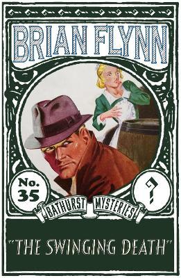 The Swinging Death: An Anthony Bathurst Mystery - Brian Flynn