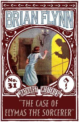 The Case of Elymas the Sorcerer: An Anthony Bathurst Mystery - Brian Flynn