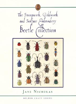 The Stumpwork, Goldwork and Surface Embroidery Beetle Collection - Jane Nicholas