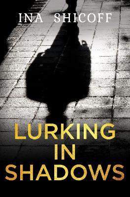 Lurking In Shadows - Ina E. Shicoff