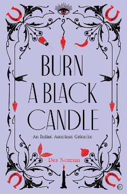 Burn a Black Candle: An Italian American Grimoire - Dee Norman