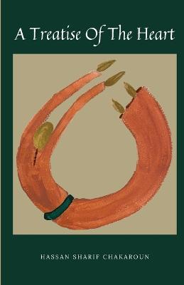 A Treatise Of The Heart - Hassan Sharif Chakaroun