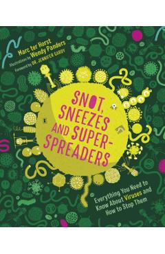 Snot, Sneezes, and Super-Spreaders: Everything You Need to Know about Viruses and How to Stop Them. - Marc Ter Horst