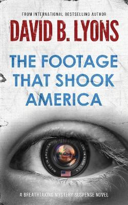 The Footage That Shook America - David B. Lyons