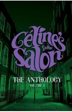 Coperta cărții 'Celine's Salon - The Anthology Volume 2 - Celine Hispiche'