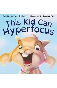 Coperta cărții 'This Kid Can Hyperfocus - Patty Dedurr'