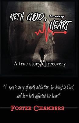 Meth, God, and My Heart - Foster Chambers