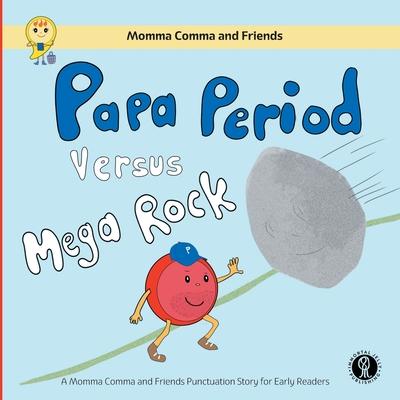 Papa Period Versus Mega Rock: A Momma Comma and Friends Punctuation Story for Early Readers - Leejone Wong