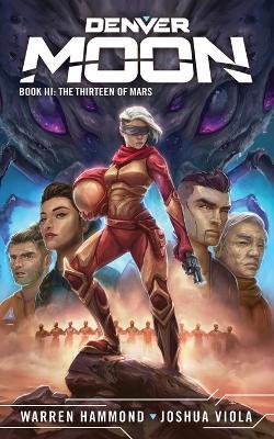 Denver Moon: The Thirteen of Mars - Joshua Viola