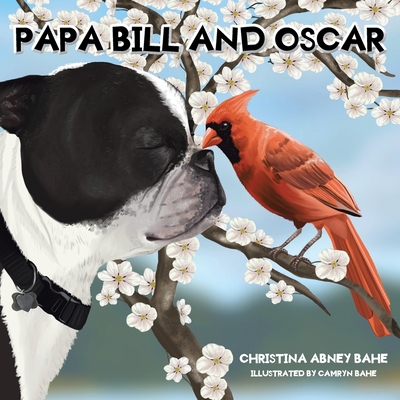 Papa Bill and Oscar - Christina Abney Bahe
