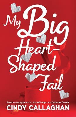 My Big Heart-Shaped Fail: A Tween Comedy of Errors - Cindy Callaghan