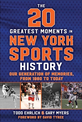 The 20 Greatest Moments in New York Sports History - Todd Ehrlich