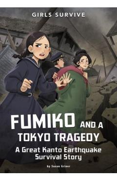 Fumiko and a Tokyo Tragedy: A Great Kanto Earthquake Survival Story - Susan Griner