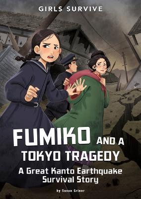 Fumiko and a Tokyo Tragedy: A Great Kanto Earthquake Survival Story - Susan Griner