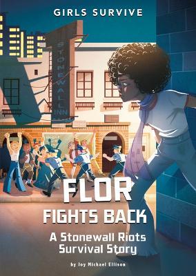 Flor Fights Back: A Stonewall Riots Survival Story - Joy Michael Ellison