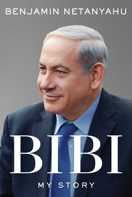 Bibi: My Story - Benjamin Netanyahu