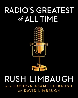 Radio's Greatest of All Time - Rush Limbaugh
