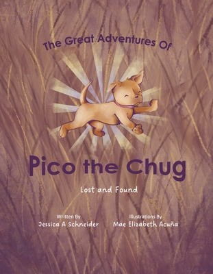 The Great Adventures of Pico the Chug: Lost and Found - Jessica Schneider