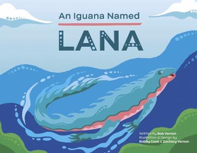 An Iguana Named Lana - Bob Vernon