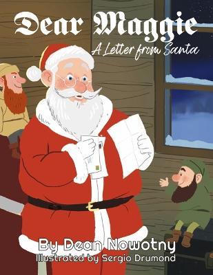 Dear Maggie a Letter from Santa - Dean Nowotny