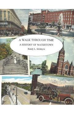 Poza produsului A Walk Through Time: A History of Watertown - Randy L. Mcintyre