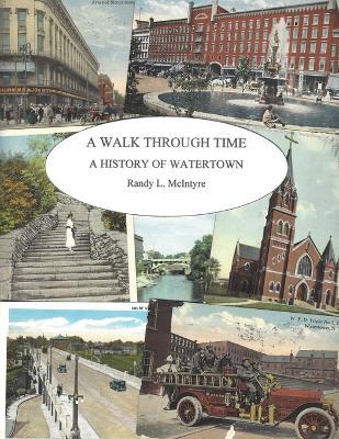 A Walk Through Time: A History of Watertown - Randy L. Mcintyre