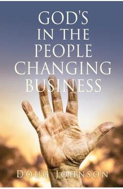 Coperta cărții 'GOD'S in the PEOPLE CHANGING BUSINESS - Doug Johnson'