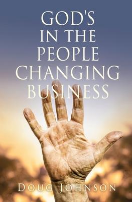 GOD'S in the PEOPLE CHANGING BUSINESS - Doug Johnson
