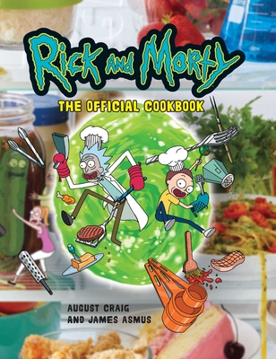 Rick and Morty: The Official Cookbook: (Rick & Morty Season 5, Rick and Morty Gifts, Rick and Morty Pickle Rick) - Insight Editions