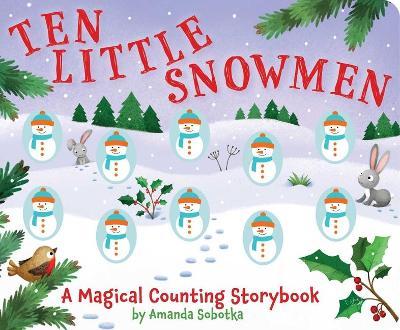 Ten Little Snowmen: A Magical Counting Storybook (Learn to Count, Snowmen, 1 to 10, Children's Books, Holiday Books) - Lizzie Walkley