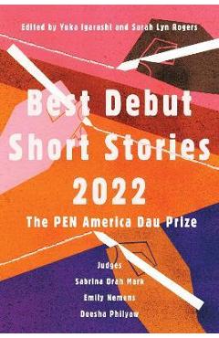 Poza produsului Best Debut Short Stories 2022: The Pen America Dau Prize - Yuka Igarashi