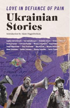 Love in Defiance of Pain: Ukrainian Stories - Ali Kinsella
