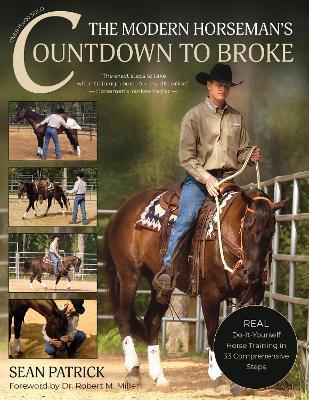 The Modern Horseman's Countdown to Broke-New Edition: Real Do-It-Yourself Horse Training in 33 Comprehensive Lessons - Sean Patrick