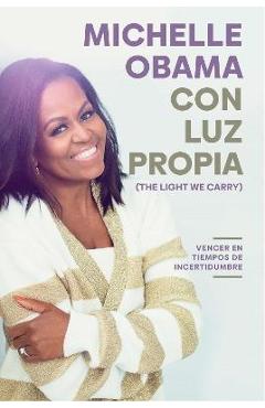 Coperta cărții 'Con Luz Propia / The Light We Carry - Michelle Obama'