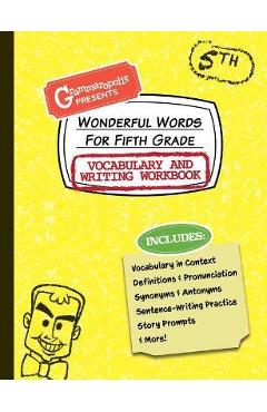 Poza produsului Wonderful Words for Fifth Grade Vocabulary and Writing Workbook: Definitions, Usage in Context, Fun Story Prompts, & More - Grammaropolis
