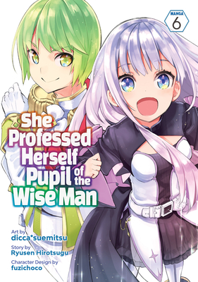 She Professed Herself Pupil of the Wise Man (Manga) Vol. 6 - Ryusen Hirotsugu