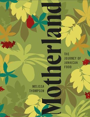 Motherland: A Jamaican Cookbook - Melissa Thompson