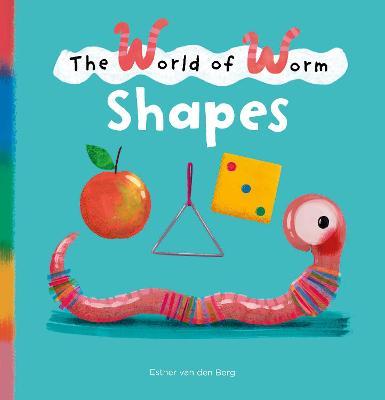 The World of Worm. Shapes - Esther Van Den Berg