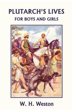 Plutarch's Lives for Boys and Girls (Yesterday's Classics) - W. H. Weston